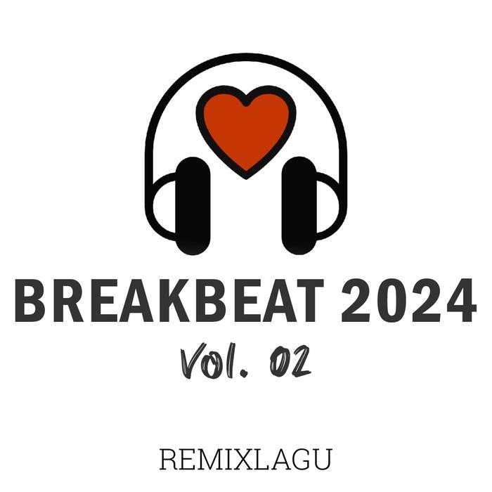 BREAKBEAT 2024 VOL. 02 - MUSIC DJ TERBARU BREAKBEAT