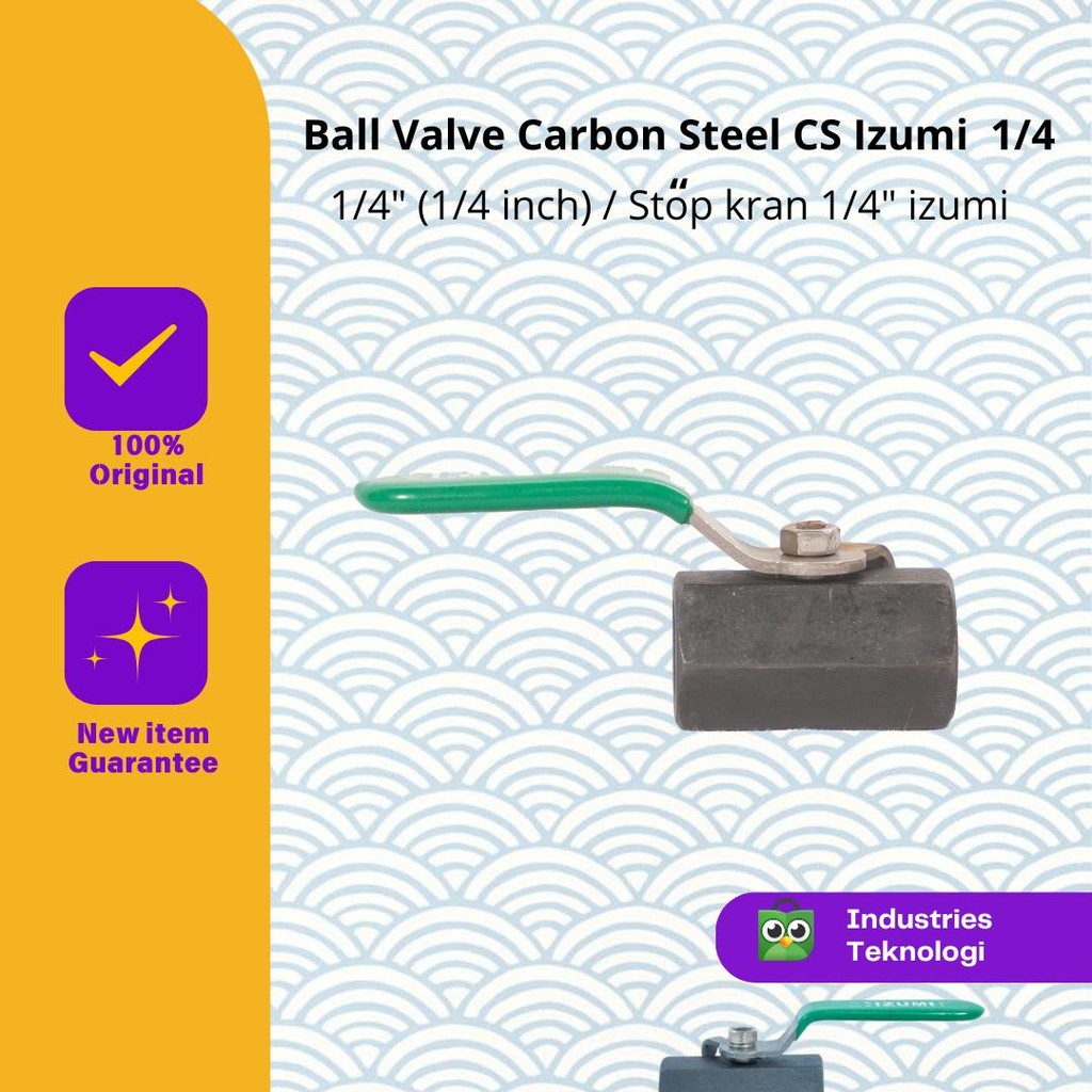Ball Valve Carbon Steel Izumi 1/4 Inch / Stop kran 1/4 Inch