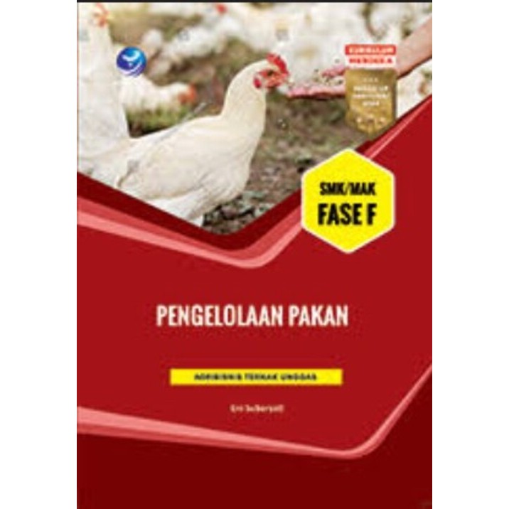 Buku Agribisnis Ternak Unggas Eleman Pengelolaan Pakan SMK/MAK FASE F Kurikulum Merdeka Sesuai CP032