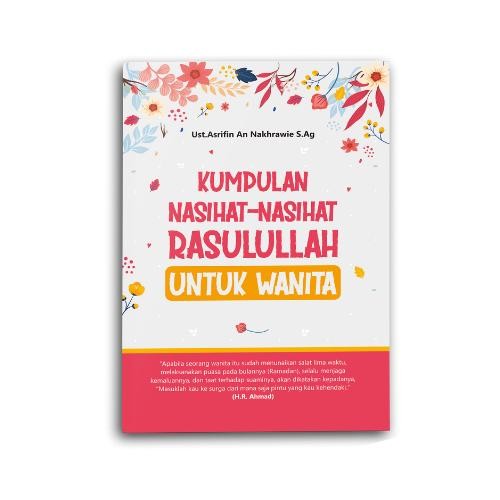 BUKU MOTIVASI ISLAM KUMPULAN NASIHAT - NASIHAT RASULULLAH UNTUK WANITA *