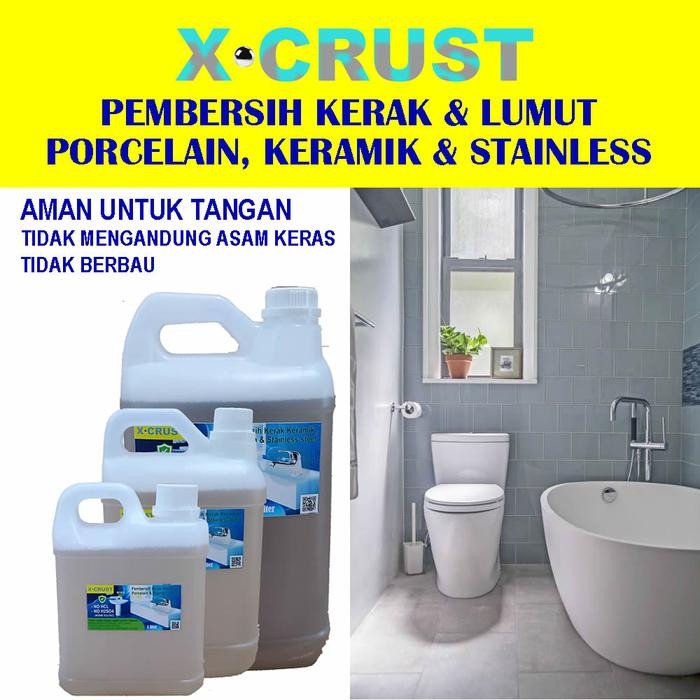 X-CRUST PEMBERSIH KERAK & LUMUT PORCELAIN, KERAMIK, STAINLESS. NO HCL
