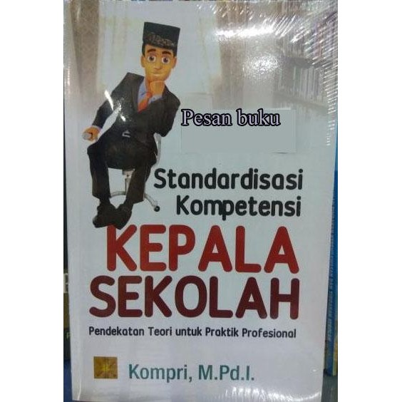 

Ready- Buku Standardisasi Kompetensi Kepala Sekolah: Pendekatan Teori