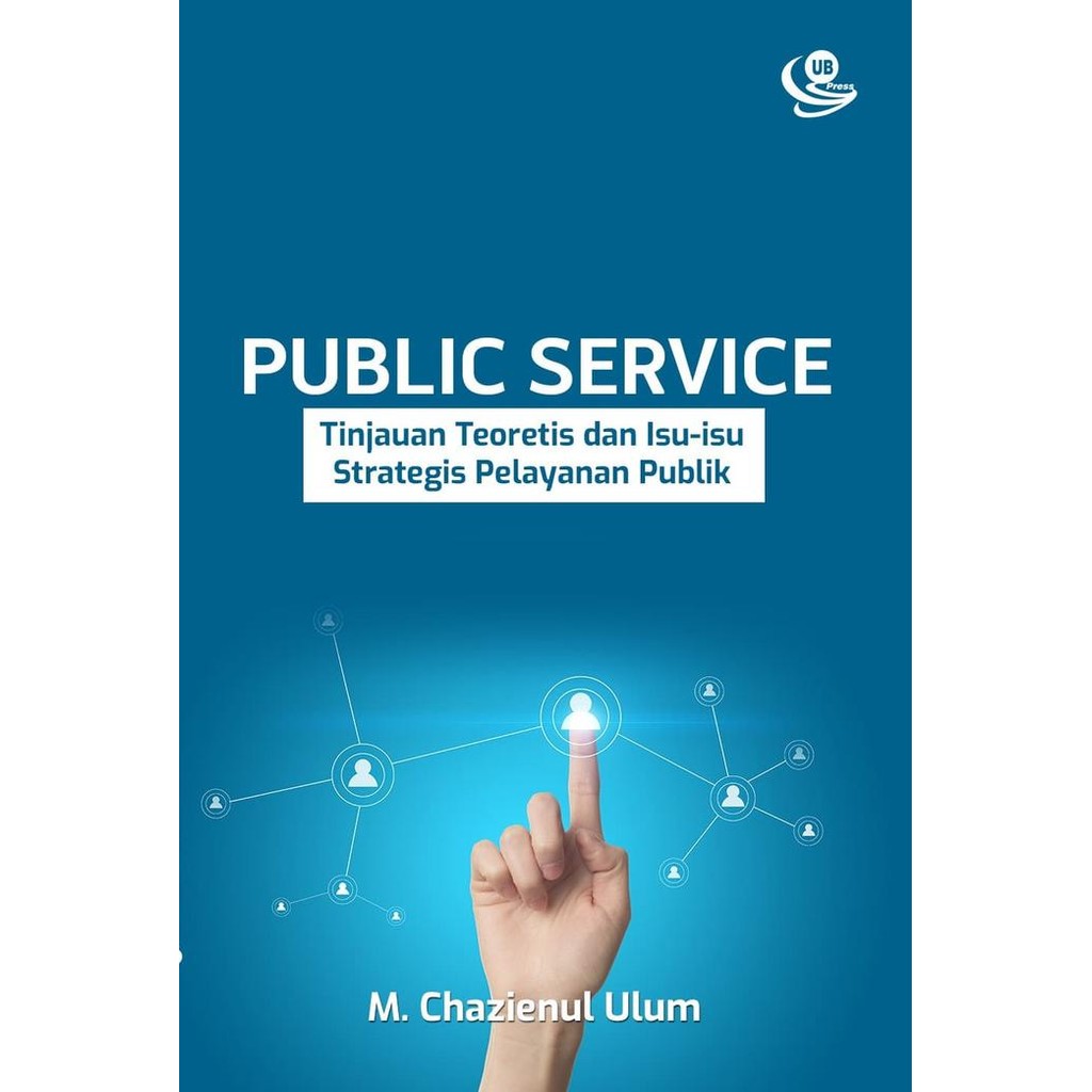 

Ready Buku Public Service: Tinjauan Teoretis dan Isu-isu Strategis Pelayanan