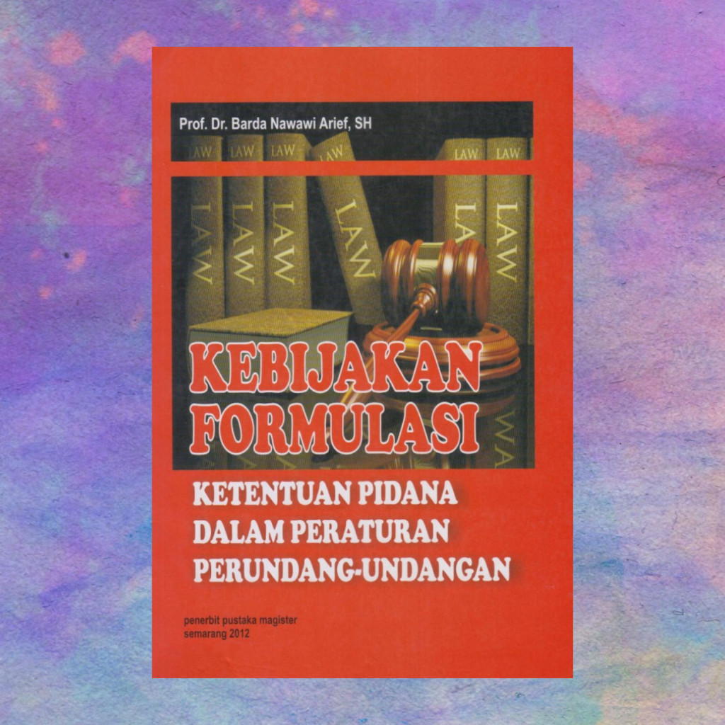 Kebijakan Formulasi Hukum Pidana Dalam Undang Undang - Barda Nawawi Arief