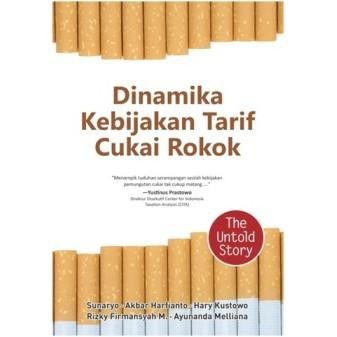 Hot Sale Buku Dinamika Kebijakan Tarif Cukai Rokok (The Untold Story)