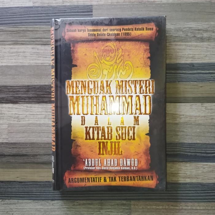 MUHAMMAD IN THE BIBLE: MENGUAK MISTERI MUHAMMAD DALAM KITAB SUCI INJIL