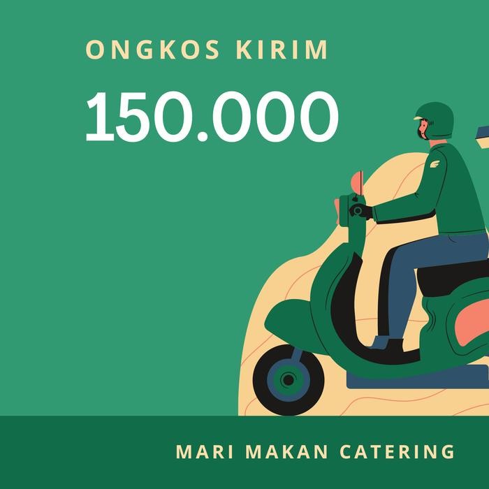 

Tambahan Ongkos Kirim (ongkir) 150.000
