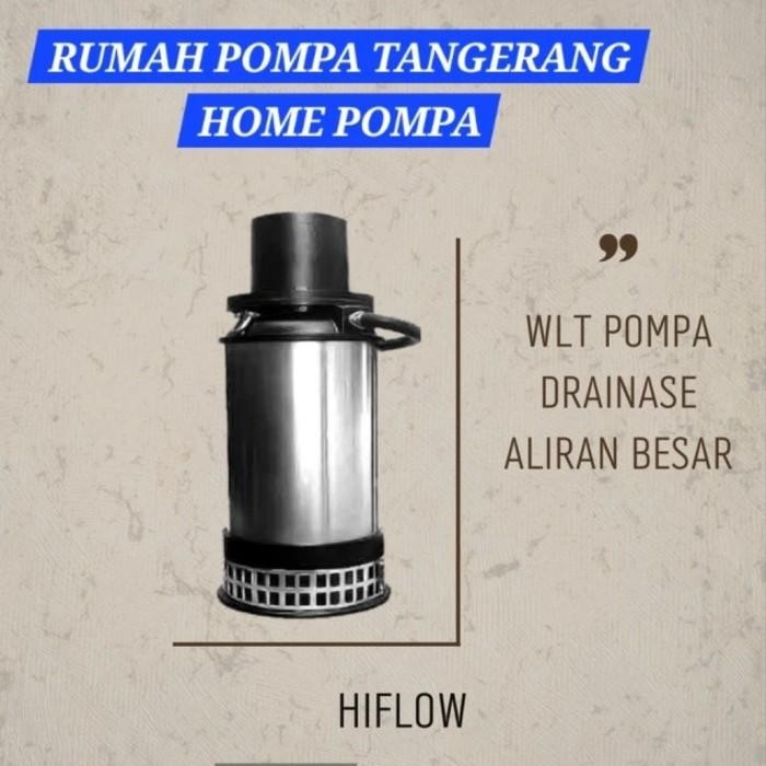 ready POMPA HIFLOW DRAINASE PUMP ALIRAN BESAR WLT 250 HIFLOW 10HP 3PHASE