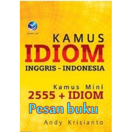 

BUKU KAMUS IDIOM INGGRIS-INDONESIA (KAMUS MINI 2555 + IDIOM)
