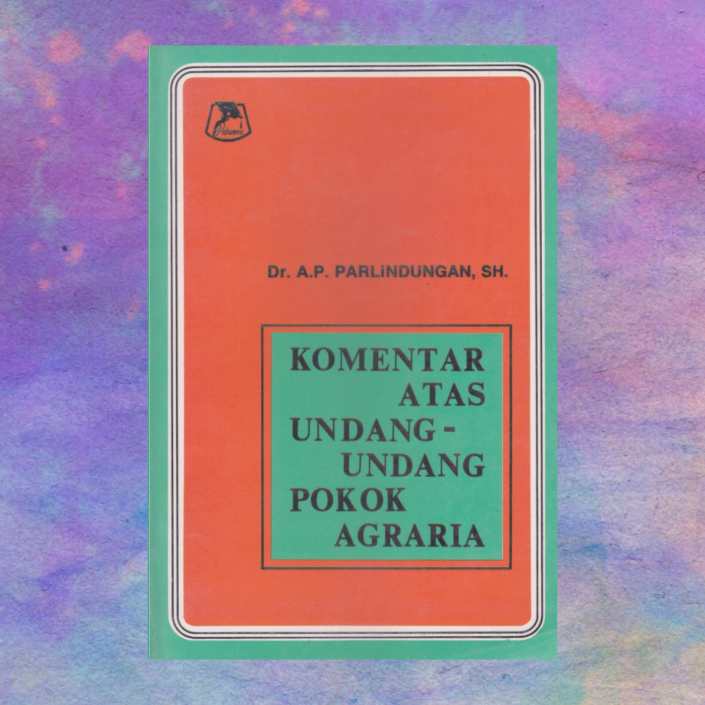Komentar Atas Undang Undang Pokok Agraria - AP Parlindungan