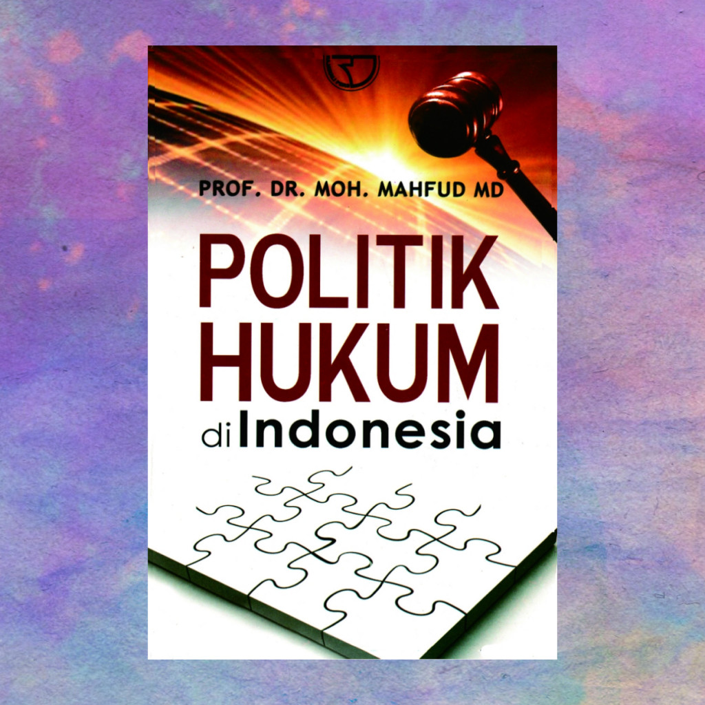Politik Hukum Di Indonesia - Mahfud MD