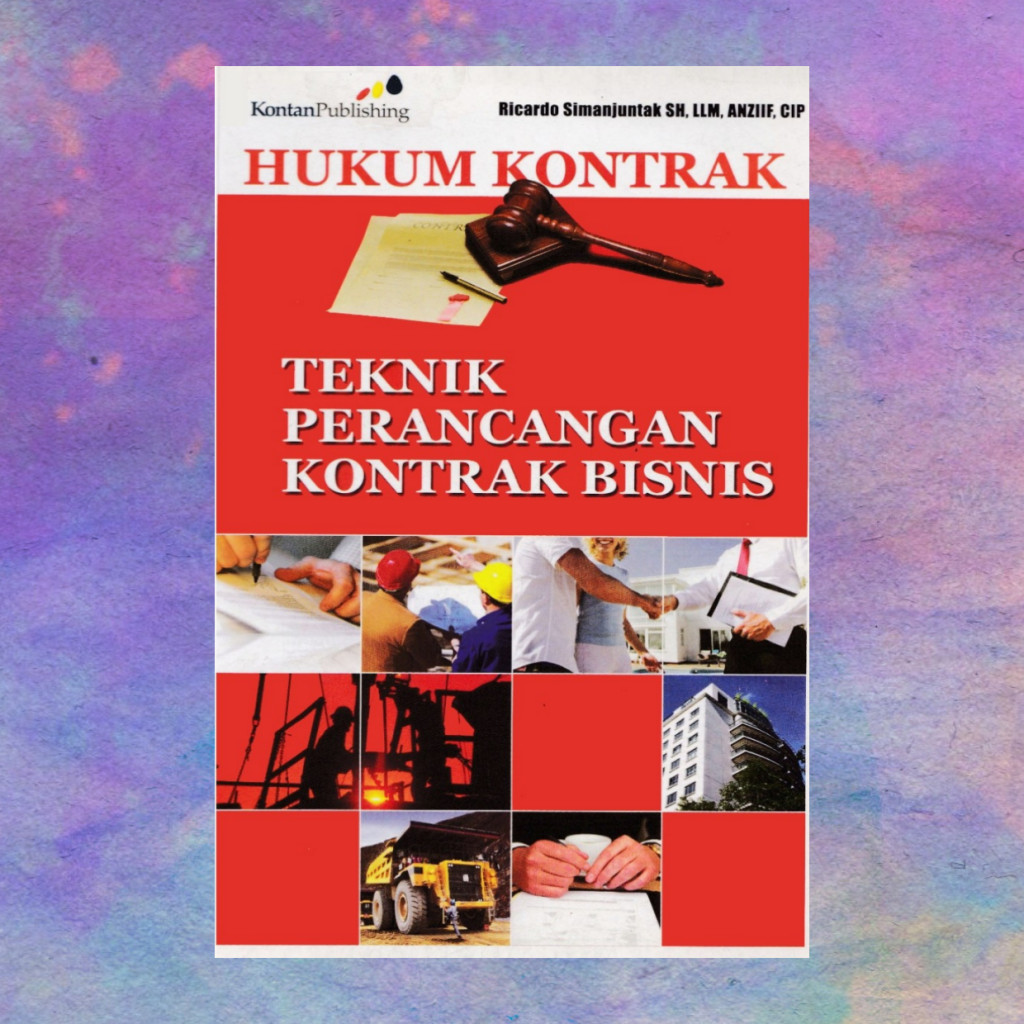 Hukum Perjanjian Teknik Perancangan Kontrak Bisnis - Ricardo Simanjuntak