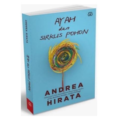 

AYAH DAN SIRKUS POHON KARANGAN ANDREA HIRATA