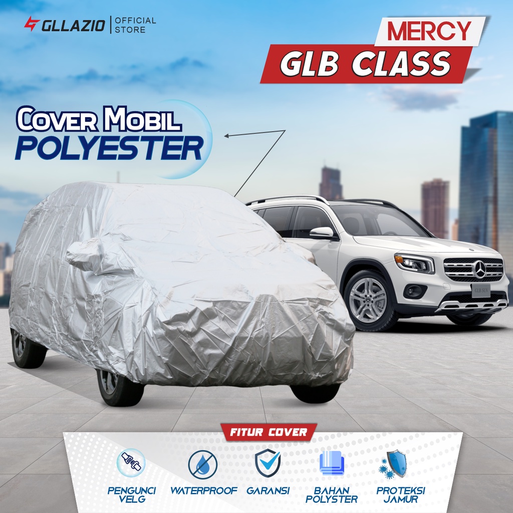Cover Mobil Mercy GLB Class Polyester / Sarung Mobil Mecedes Benz GLB Class Tipe Polyester / selimut