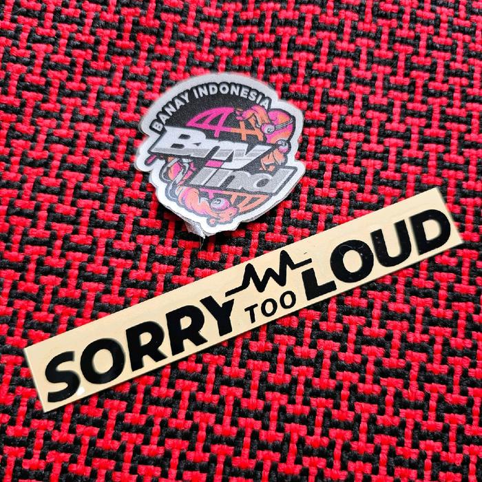 

Sticker Stiker Sorry Too Loud Cutting