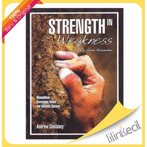 

Buku Strength In Weakness - Terjemahan - Andrew Comiskey