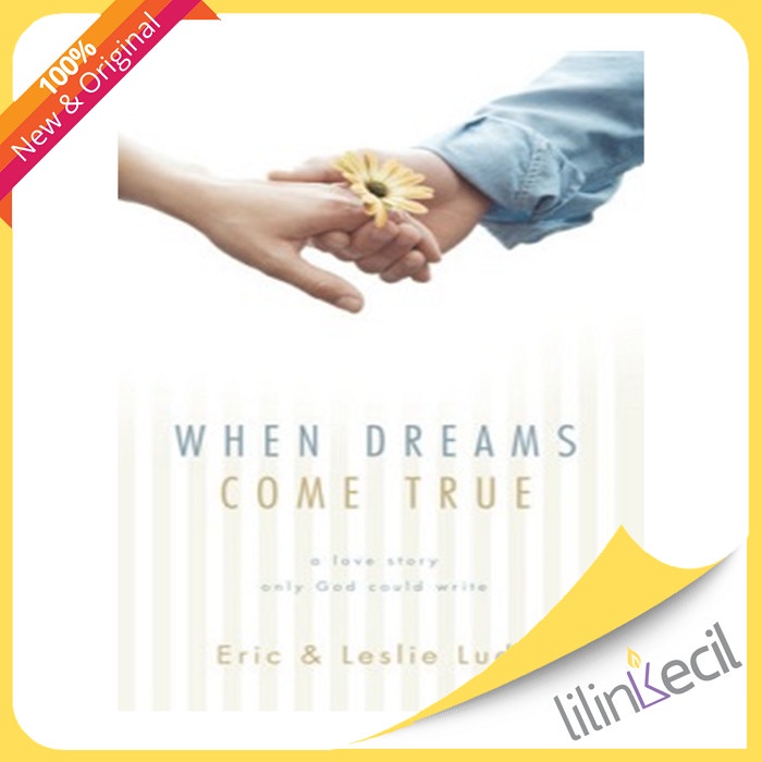

When Dreams Come True ( Eric & Leslie Ludy )