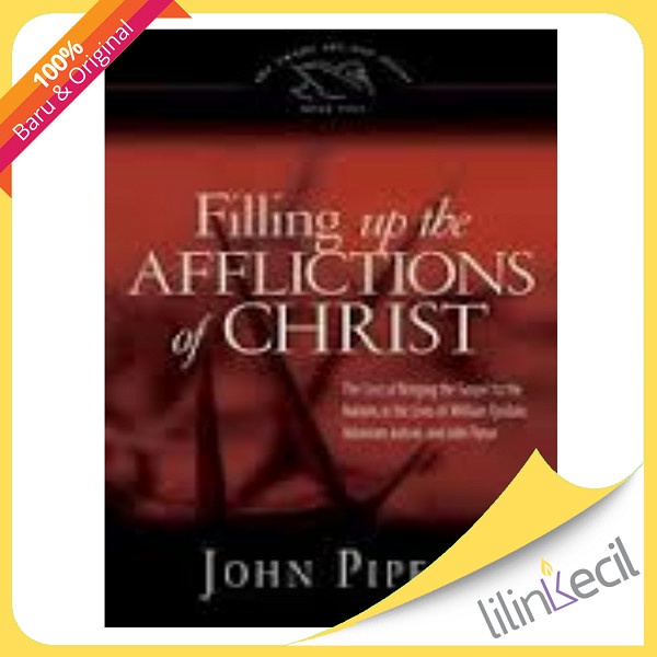 

Buku Filling Up The Afflictions Of Christ (John Piper)