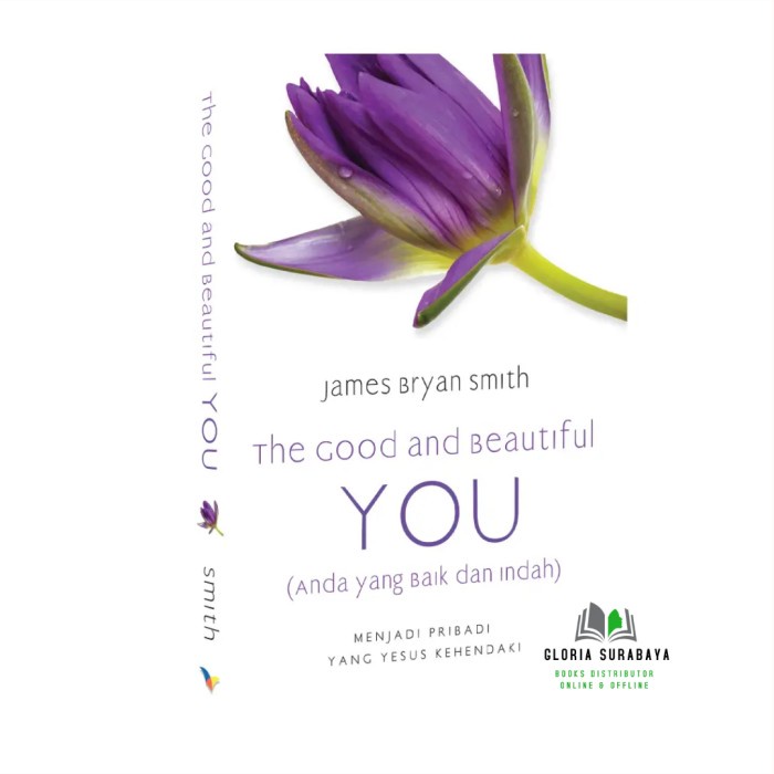 

The Good And The Beautiful You (Anda Yang Baik Dan Indah)