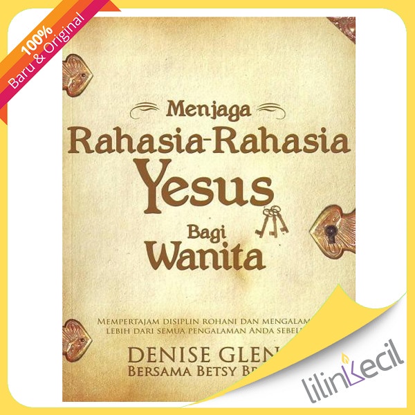 

Menjaga Rahasia-Rahasia Yesus Bagi Wanita (Denise Glenn)