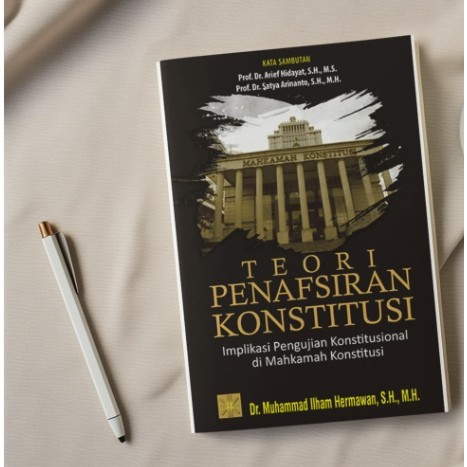 BUKU  Teori Penafsiran Konstitusi: Implikasi Pengujian Konstitusional di Mahkamah Konstitusi