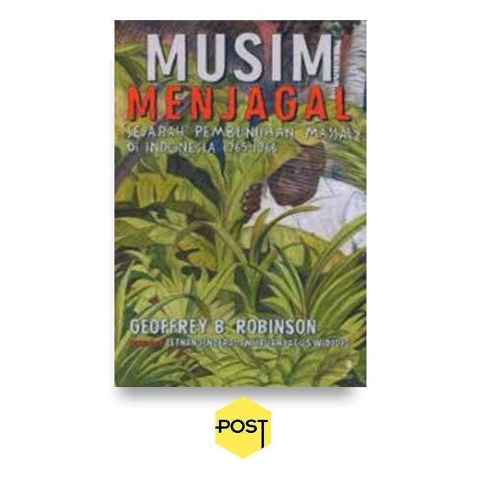 

PROMO! Musim Menjagal: Sejarah Pembunuhan Massal di Indonesia 1965 - 1966 - Geoffrey B. Robinson