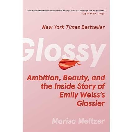 

Readers Collection-Pl_Glossy: Ambition, Beauty, and the Inside Story of Emily Weiss's Glossier