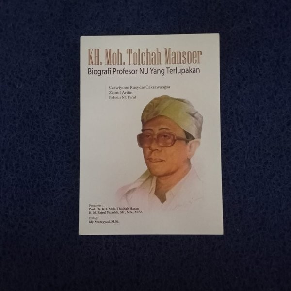 KH Moh Tolchah Mansoer : Biografi Profesor NU Yang Terlupakan