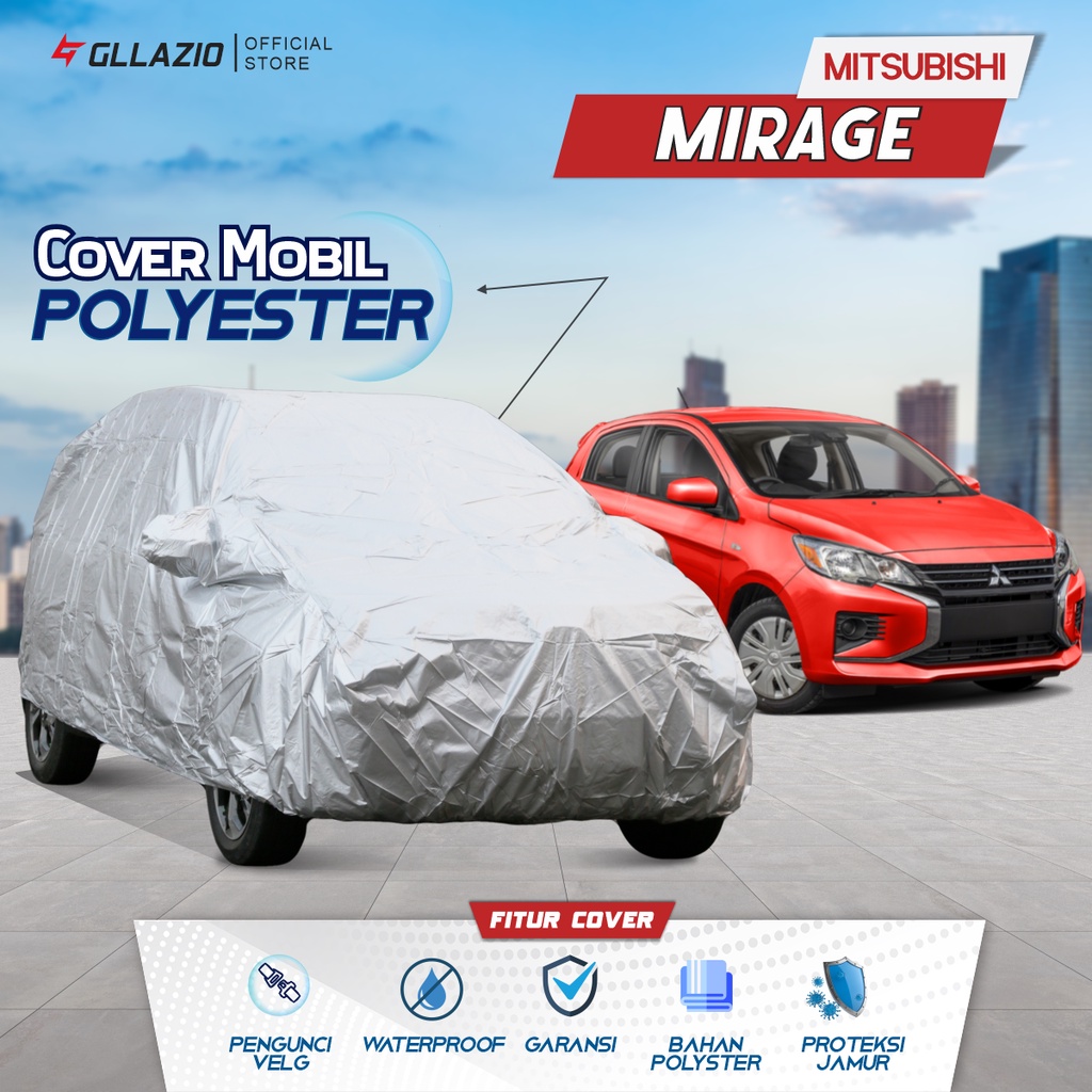 Cover Mobil Mitsubishi Mirage Polyester / Sarung Mobil Mirage Tipe Polyester / selimut Mitsubishi Mi