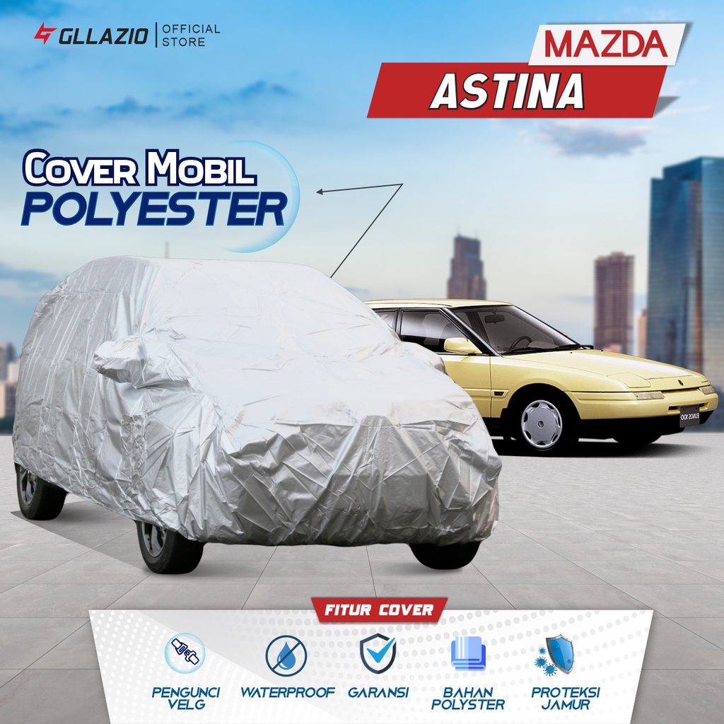 Cover Mobil Mazda Astina Polyester / Sarung Mobil Sedan Astina Tipe Polyester / selimut Mazda Astina