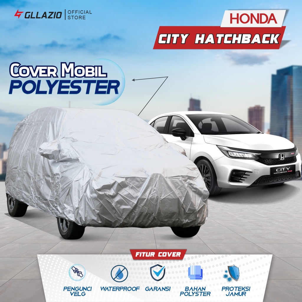 Cover Mobil Honda City Hatchback Polyester / Sarung Mobil City Hatchback Tipe Polyester / selimut Ho