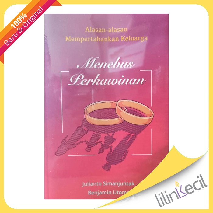 

Alasan-Alasan Mempertahankan Keluarga (Julianto Simanjuntak)