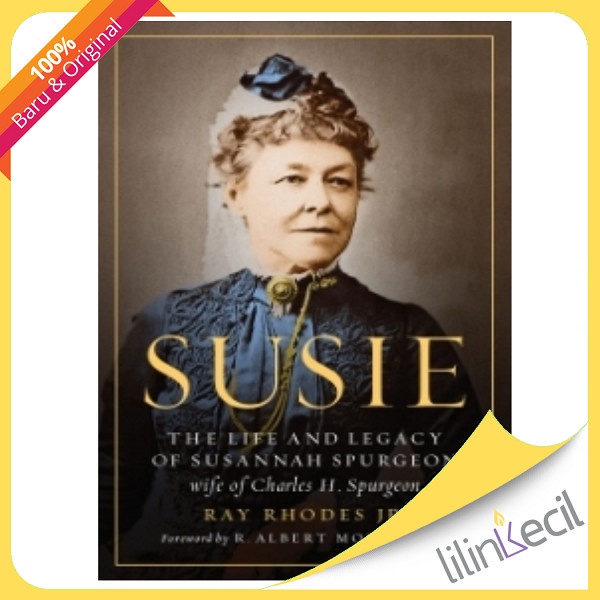 

Buku Susie : The Life And Legacy Of Susannah Spurgeon, Wife Of Charle