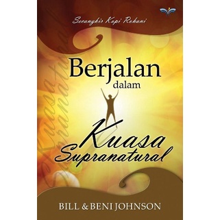

Berjalan Dalam Kuasa Supranatural (Bill & Beni Johnson)