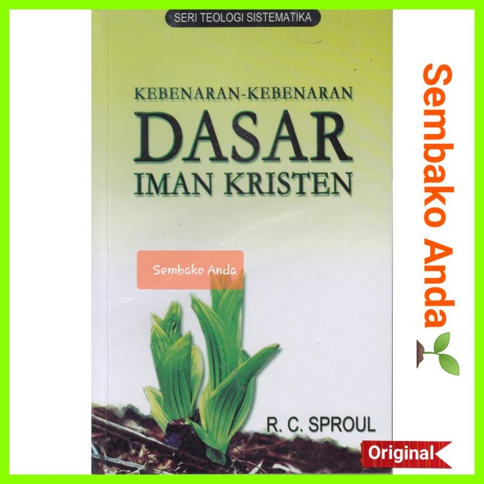 

Kebenaran-Kebenaran Dasar Iman Kristen. R.C. Sproul.