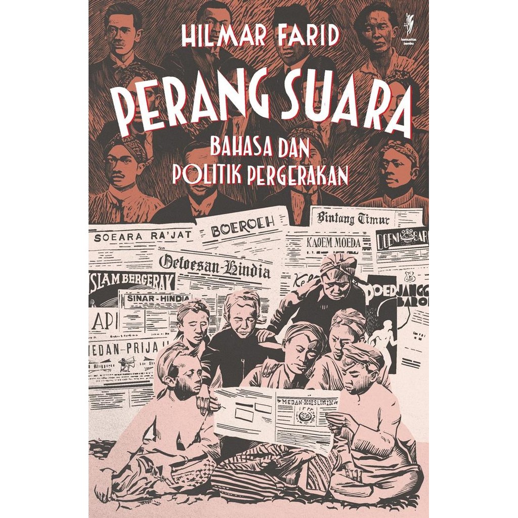 

PERANG SUARA - BAHASA DAN POLITIK PERGERAKAN (OLEH HILMAR FARID)