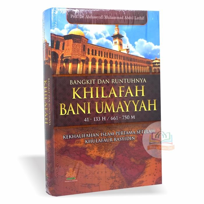 

Bangkit dan Runtuhnya Khilafah Bani Umayyah - Pustaka Al-Kautsar