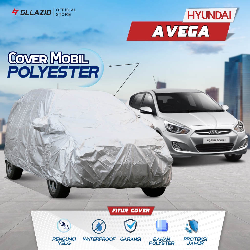 Cover Mobil Hyundai Grand Avega Polyester / Sarung Mobil Hyundai Grand Avega Tipe Polyester / selimu