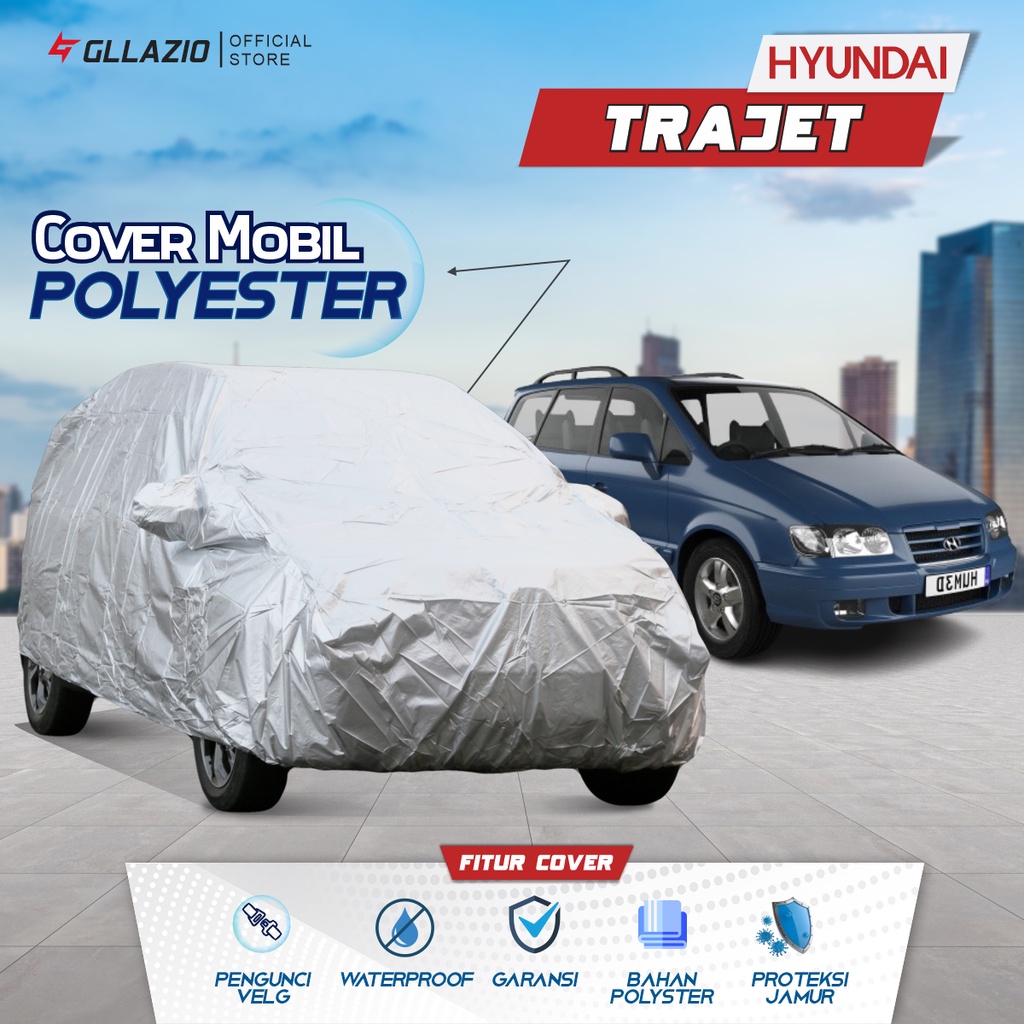 Cover Mobil Hyundai Trajet Polyester / Sarung Mobil Hyundai Trajet Tipe Polyester / selimut Hyundai 