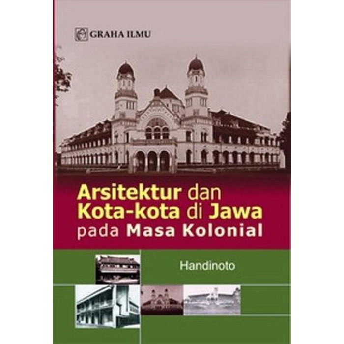 

Buku Arsitektur Dan Kota Kota Di Jawa Pada Masa Kolonial Handinoto