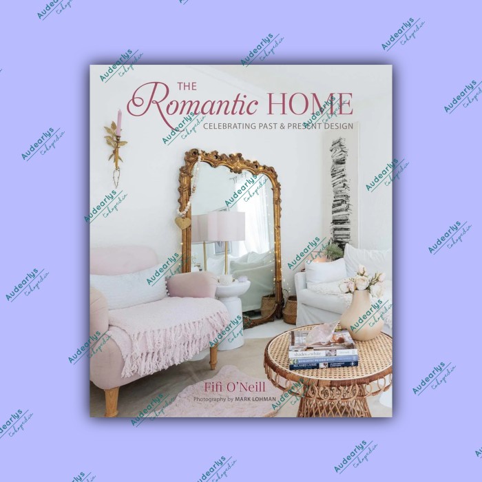 

The Romantic Home: Celebrating Past And Present Design - Fifi O'Neill