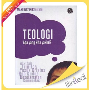 

Mari Berpikir Tentang Teologi : Apa Yang Kita Yakini 
