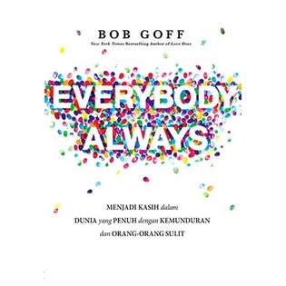 

Everybody Always- (Bob Goff)