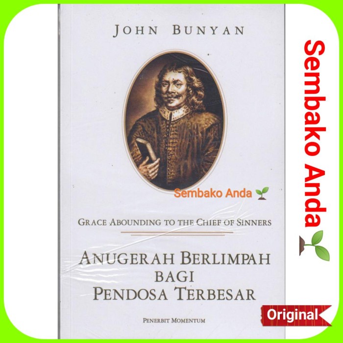 

Anugerah Berlimpah Bagi Pendosa Terbesar. John Bunyan. Anugrah