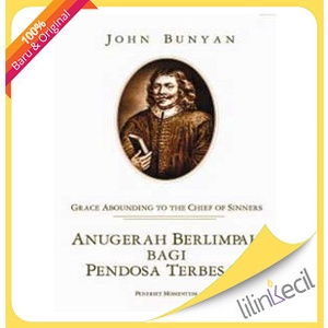 

Anugerah Berlimpah Bagi Pendosa Terbesar (John Bunyan)