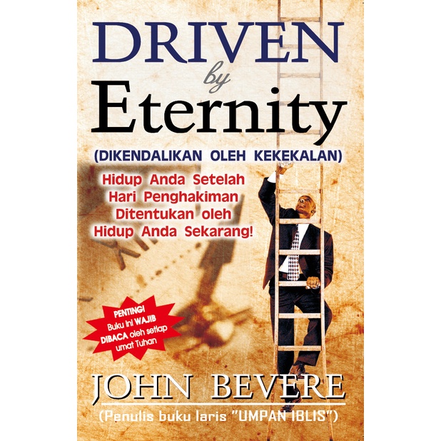 

Dikendalikan Oleh Kekekalan - Driven By Eternity - John Bevere