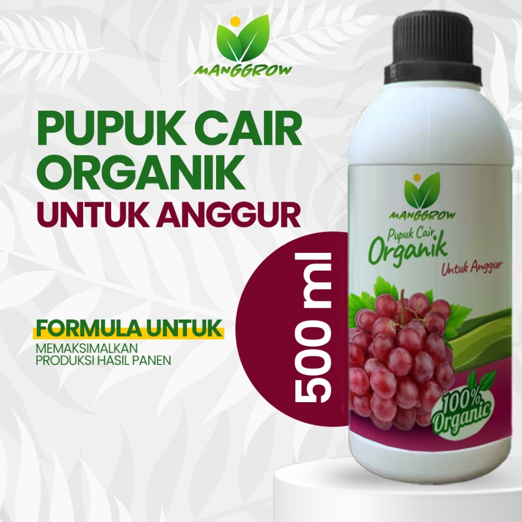 MANGGROW - PUPUK BUAH ANGGUR KEMASAN 500ML PUPUK ORGANIK CAIR ANGGUR PUPUK ANGGUR
