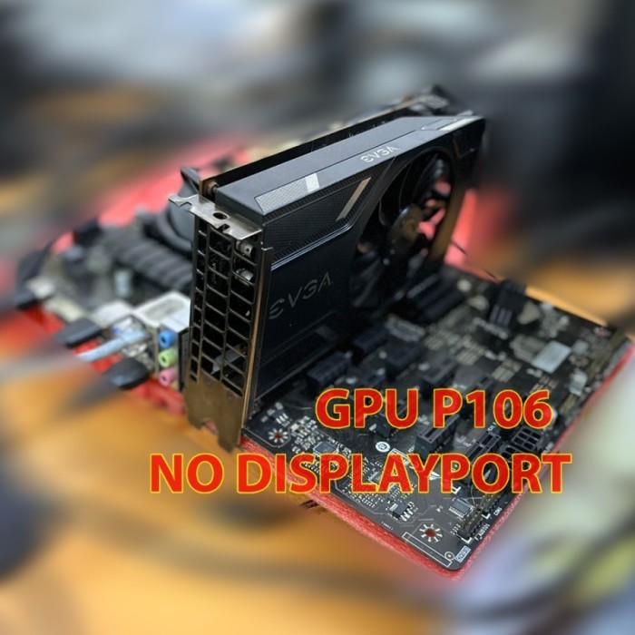 [Expert] EVGA P106 VGA BEKAS MINING SETARA GTX 1060 GRAPHICS CARD