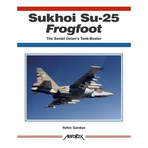 

New Release_Eng/Indo_ Sukhoi Su-25 Frogfoot: The Soviet Union's Tank-buster (Aerofax)
