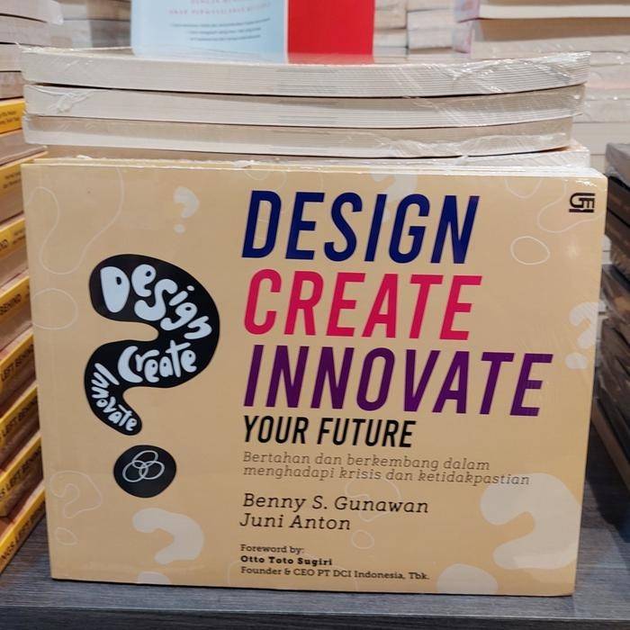 

SALE BUKU DESIGN CREATE INNOVATE YOUR FUTURE BY BENNY S. GUNAWAN - JUNI ANTON READY